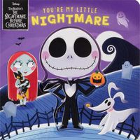 Cover image for Disney Tim Burton's the Nightmare Before Christmas: You're My Little Nightmare