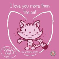 Cover image for I Love You More Than the Cat