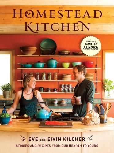 Cover image for Homestead Kitchen: Stories and Recipes from Our Hearth to Yours: A Cookbook