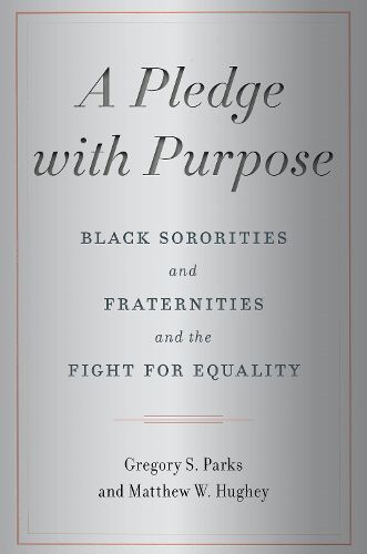 Cover image for A Pledge with Purpose: Black Sororities and Fraternities and the Fight for Equality