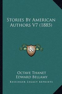 Cover image for Stories by American Authors V7 (1885)