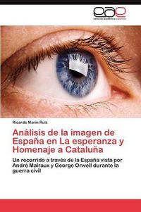 Cover image for Analisis de la imagen de Espana en La esperanza y Homenaje a Cataluna