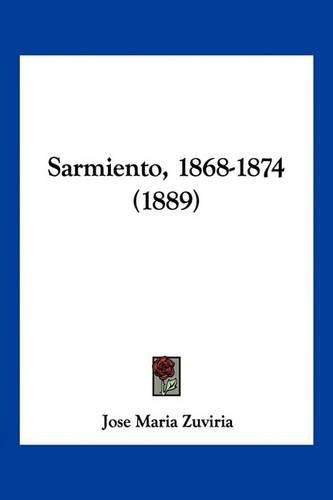 Cover image for Sarmiento, 1868-1874 (1889)