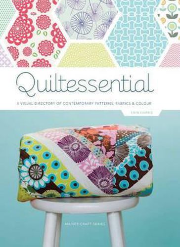 Cover image for Quiltessential: A Visual Directory Patterns, Fabrics and Colours