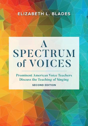 Cover image for A Spectrum of Voices: Prominent American Voice Teachers Discuss the Teaching of Singing