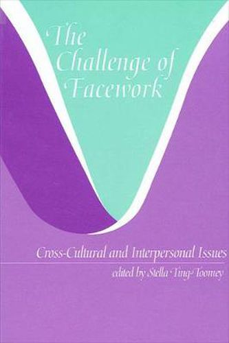 Cover image for The Challenge of Facework: Cross-Cultural and Interpersonal Issues