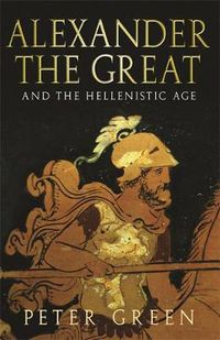 Cover image for Alexander The Great And The Hellenistic Age