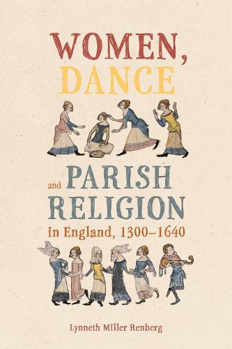 Cover image for Women, Dance and Parish Religion in England, 1300-1640: Negotiating the Steps of Faith