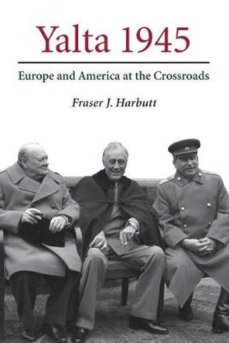 Cover image for Yalta 1945: Europe and America at the Crossroads