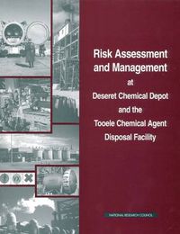 Cover image for Risk Assessment and Management at Deseret Chemical Depot and the Tooele Chemical Agent Disposal Facility