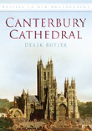 Cover image for Canterbury Cathedral: Britain in Old Photographs