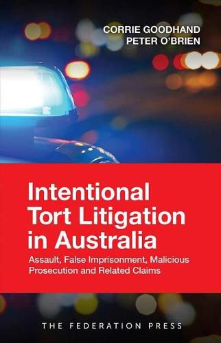 Intentional Tort Litigation in Australia: Assault, False Imprisonment, Malicious Prosecution and Related Claims