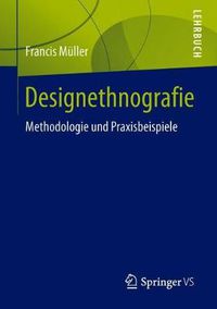 Cover image for Designethnografie: Methodologie Und Praxisbeispiele