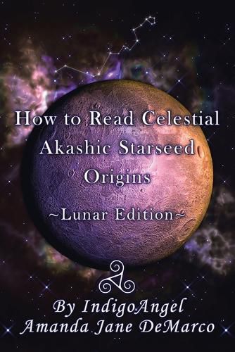 Cover image for How to Read Celestial Akashic Starseed Origins: Lunar Edition