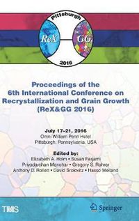 Cover image for Proceedings of the 6th International Conference on Recrystallization and Grain Growth (ReX&GG 2016)