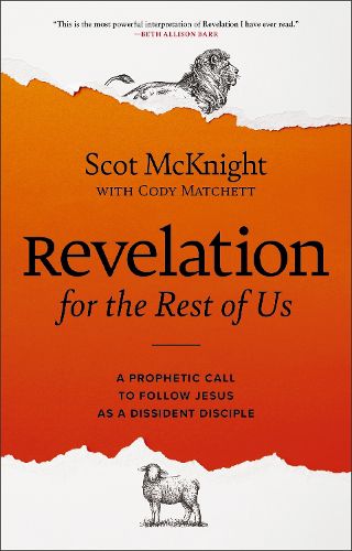 Cover image for Revelation for the Rest of Us: How the Bible's Last Book Subverts Christian Nationalism, Violence, Slavery, Doomsday Prophets, and More