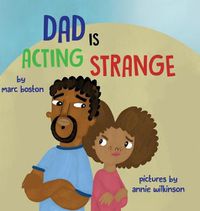 Cover image for Dad is Acting Strange