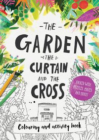 Cover image for The Garden, the Curtain & the Cross Colouring & Activity Book: Colouring, puzzles, mazes and more