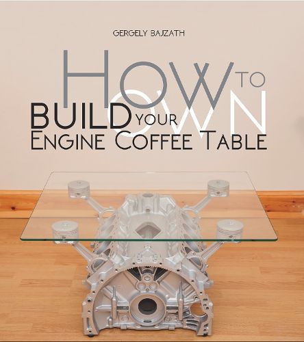 Cover image for How to Build Your Own Engine Coffee Table
