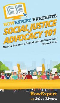 Cover image for Social Justice Advocacy 101: How to Become a Social Justice Advocate From A to Z