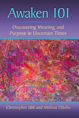 Cover image for Awaken 101: Discovering Meaning and Purpose in Uncertain Times