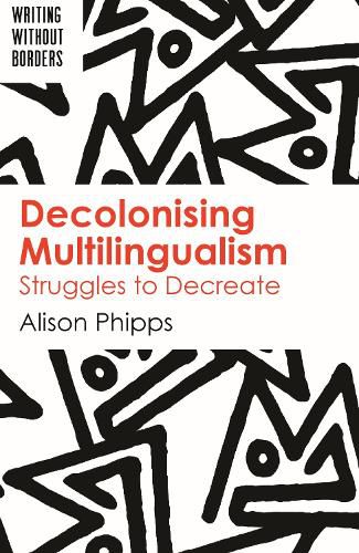 Cover image for Decolonising Multilingualism: Struggles to Decreate