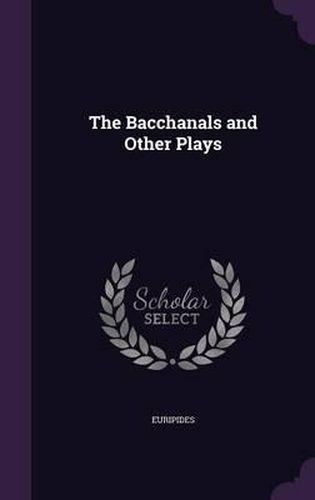 Cover image for The Bacchanals and Other Plays