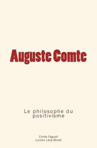 Cover image for Auguste Comte: le philosophe du positivisme