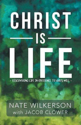 Cover image for Christ Is Life: Discovering Life in Obedience to God's Will