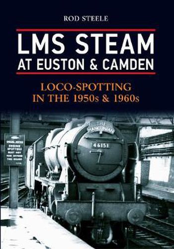 Cover image for LMS Steam at Euston & Camden: Loco-Spotting in the 1950s & 1960s