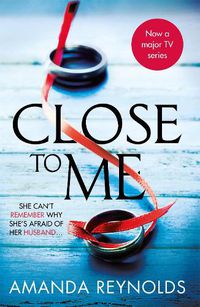 Cover image for Close To Me: Now a major TV series