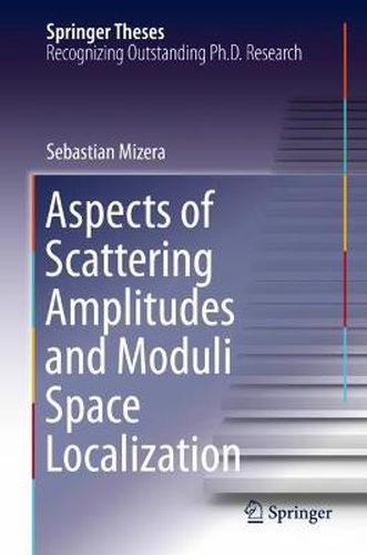 Aspects of Scattering Amplitudes and Moduli Space Localization