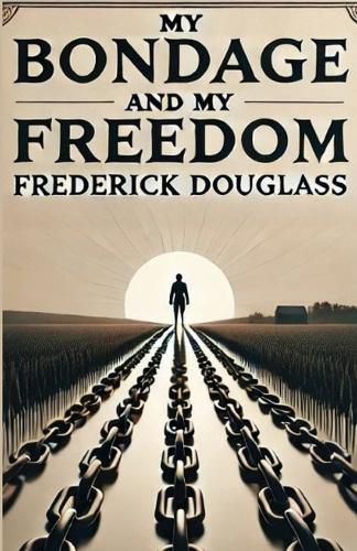 Cover image for My Bondage And My Freedom(Illustrated)