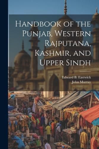 Handbook of the Punjab, Western Rajputana, Kashmir, and Upper Sindh