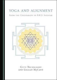 Cover image for Yoga and Alignment: From the Upanishads to B.K.S. Iyengar