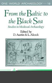 Cover image for From the Baltic to the Black Sea: Studies in Medieval Archaeology