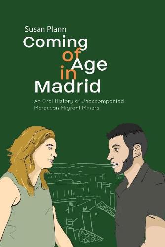 Cover image for Coming of Age in Madrid: An Oral History of Unaccompanied  Moroccan Migrant Minors