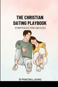 Cover image for The Christian Dating Playbook