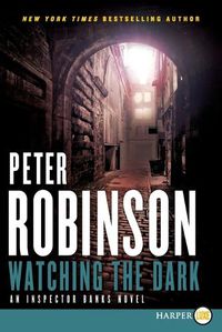 Cover image for Watching the Dark: An Inspector Banks Novel