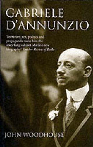 Gabriele D'Annunzio: Defiant Archangel