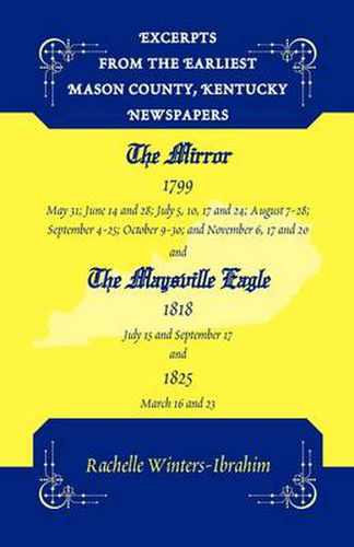 Cover image for Excerpts from the Earliest Mason County, Kentucky Newspapers: The Mirror 1799 and the Maysville Eagle 1818 and 1825