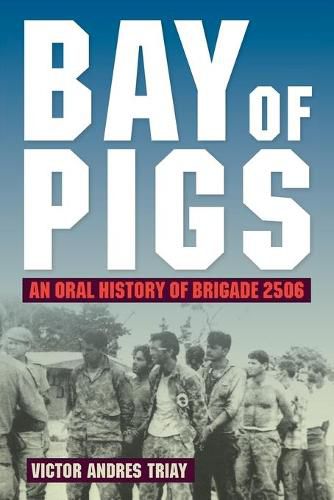 Cover image for Bay of Pigs: An Oral History of Brigade 2506