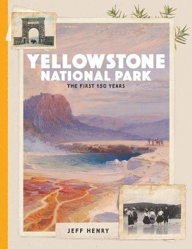 Cover image for Yellowstone National Park: The First 150 Years