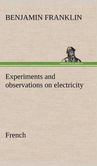 Cover image for Experiments and observations on electricity. French