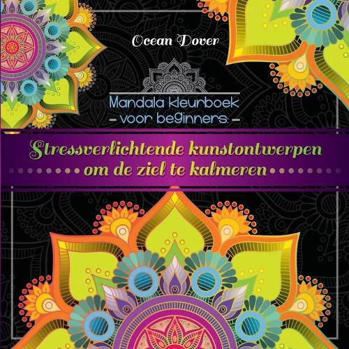 Cover image for Mandala kleurboek voor beginners: Stressverlichtende kunstontwerpen om de ziel te kalmeren