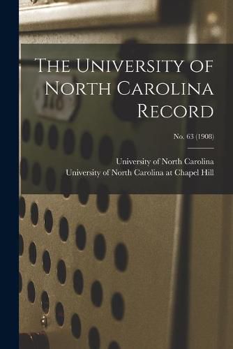 Cover image for The University of North Carolina Record; No. 63 (1908)