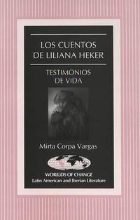Cover image for Los Cuentos de Liliana Heker: Testimonios de Vida