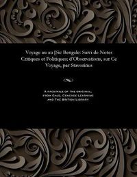 Cover image for Voyage Au Au [sic Bengale: Suivi de Notes Critiques Et Politiques; d'Observations, Sur Ce Voyage, Par Stavorinus