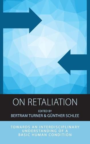 Cover image for On Retaliation: Towards an Interdisciplinary Understanding of a Basic Human Condition