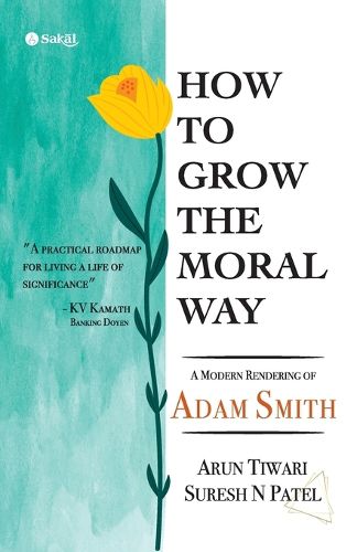 Cover image for How to Grow the Moral Way: A Modern rendering of Adam Smith
